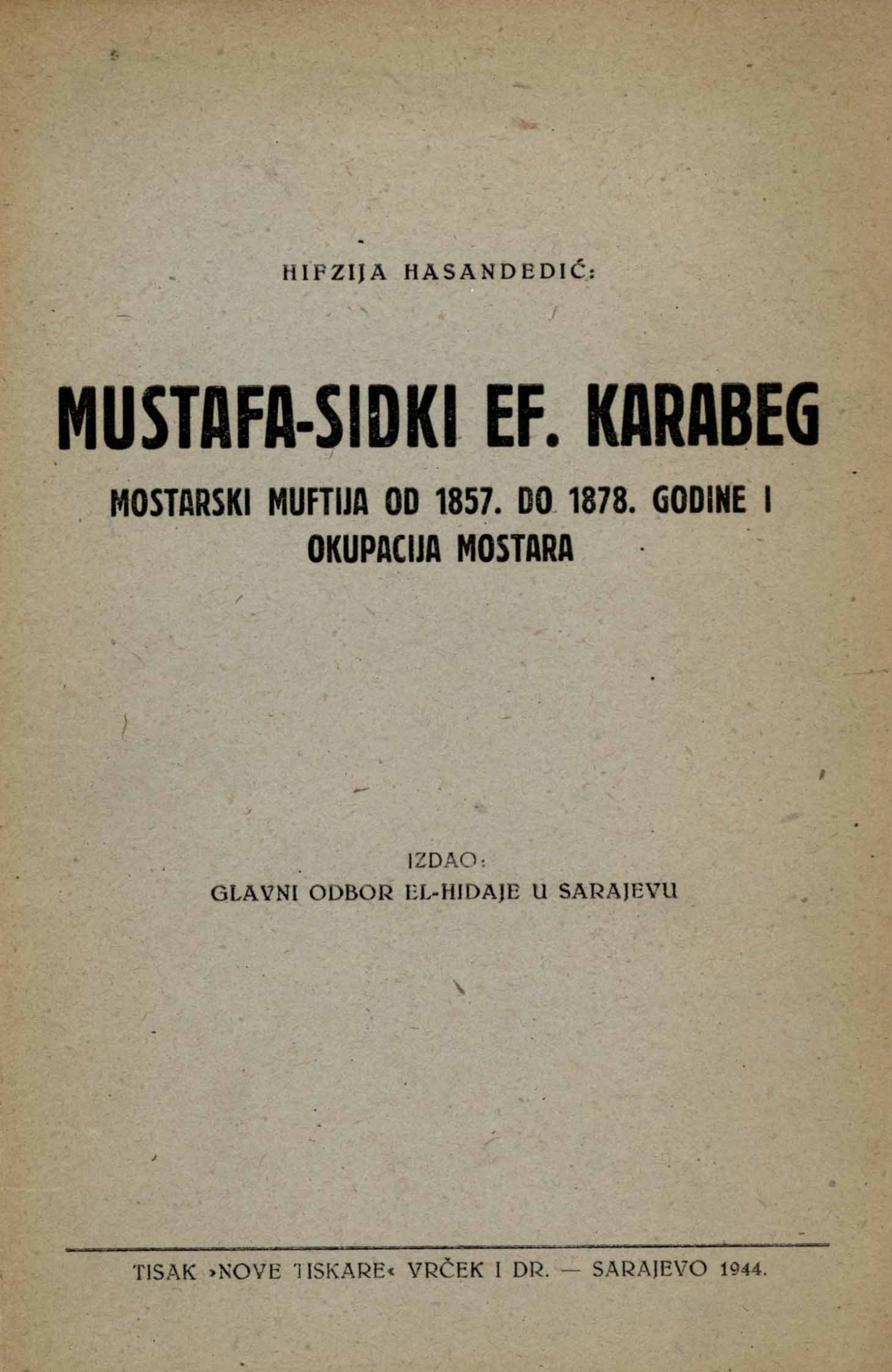 Mustafa-Sidki ef. Karabeg : mostarski muftija od 1857. do 1878. godine i okupacija Mostara / Hifzija Hasandedić