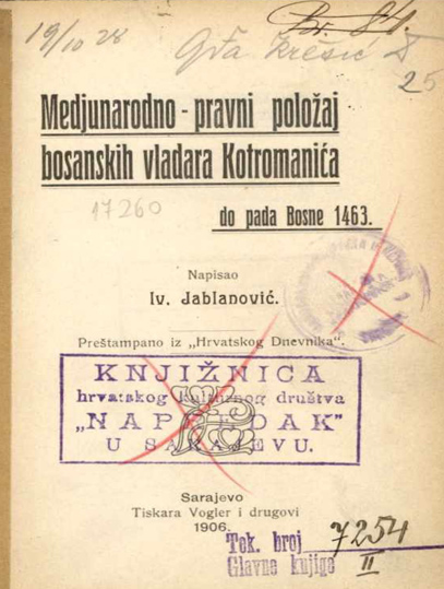 Međunarodno-pravni položaj bosanskih vladara Kotromanića : do pada Bosne 1463 / napisao Iv. Jablanović